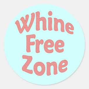 Whine Free Zone Classic Round Sticker