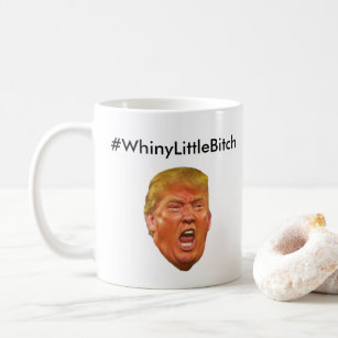 #WhineyLittleBitch Anti Donald Trump Coffee Mug