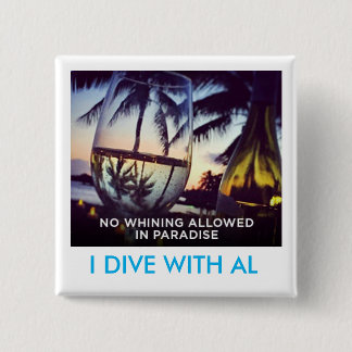 Whining Not Allowed In Paradise, I Dive With Al 15 Cm Square Badge