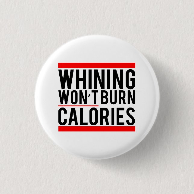 Whining won't burn calories 3 cm round badge (Front)