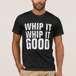 WHIP IT WHIP IT GOOD VINTAGE T-Shirts