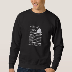 Whipped Cream Nutrition Facts Food Thanksgiving Xm Sweatshirt