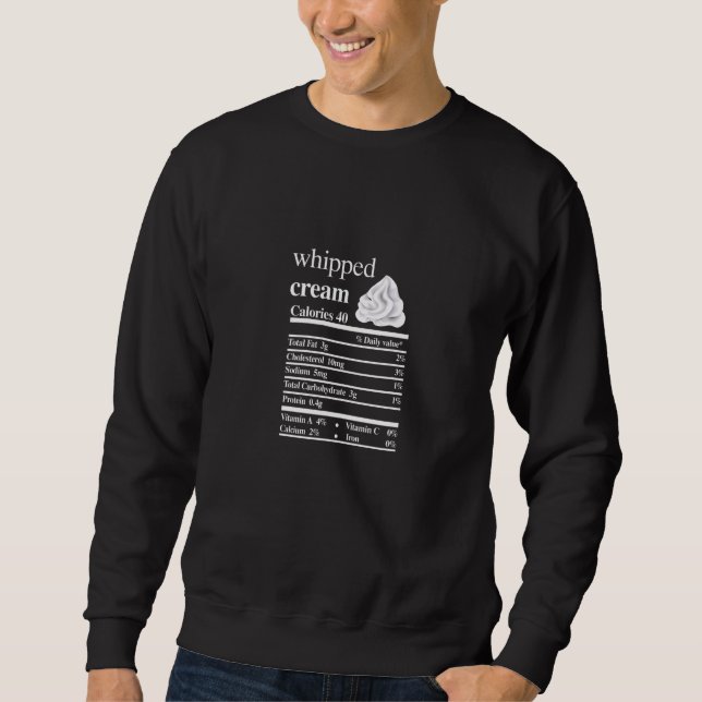 Whipped Cream Nutrition Facts Food Thanksgiving Xm Sweatshirt (Front)