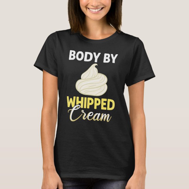 Whipped Cream Sweet Creamer Recipes Cake Heavy Cre T-Shirt (Front)