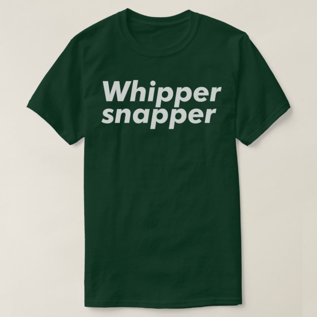 Whipper Snapper T-Shirt (Design Front)