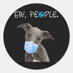 Whippet Dog Ew People Dog Wearing A Face Mask Classic Round Sticker