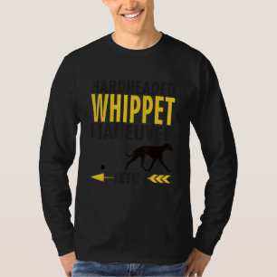 Whippet Dog Owners K9 Puppy Hardheaded Manuever T-Shirt