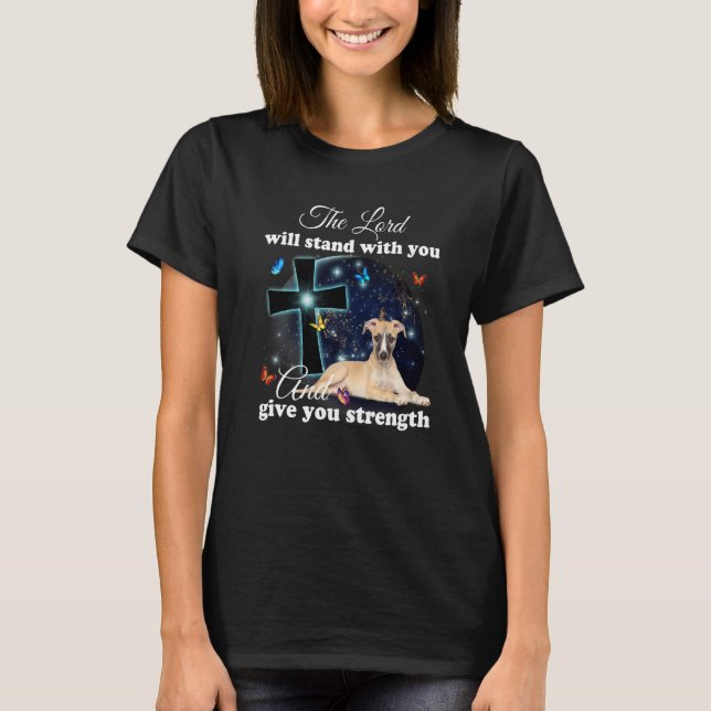 Whippet Dog The Lord Will Stand With You Christian T-Shirt (Front)