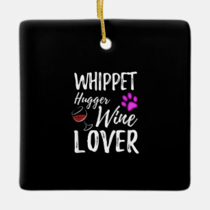 Whippet Hugger Wine Lover Dog Mum or Dog Dad Gift Ceramic Ornament