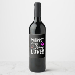 Whippet Hugger Wine Lover Dog Mum or Dog Dad Gift Label