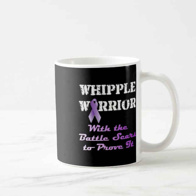 Whipple Warrior With The Byttle Scar To Prove It  Coffee Mug (Right)