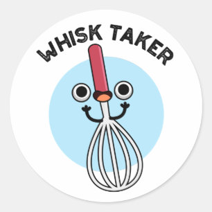 Whisk Take Funny Baking Pun  Classic Round Sticker
