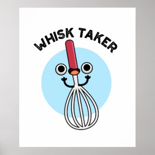 Whisk Take Funny Baking Pun  Poster