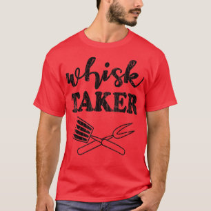 Whisk Taker Funny Cook Chef Cooking Graphic T-Shirt