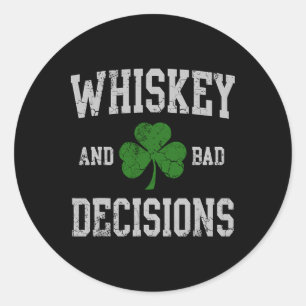 Whiskey And D Decisions Irish St Patricks Day Men Classic Round Sticker