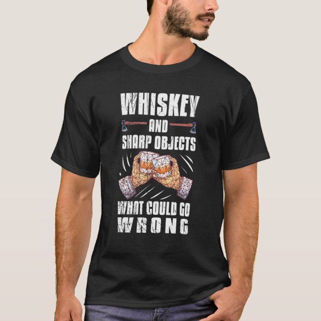 Whiskey And Sharp Objects Liquor Axe Hatchet T-Shirt (Front)