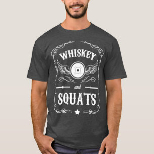 Whiskey and Squats - "Weight Lifting" Motivational T-Shirt