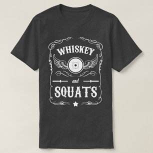 Whiskey and Squats - "Weight Lifting" Motivational T-Shirt