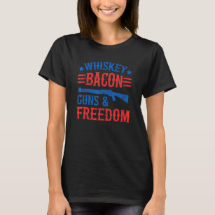 Whiskey Bacon Guns Freedom Patriotic Firearm Fourt T-Shirt