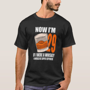 Whiskey Birthday Party 29 Year Old If I Were A Whi T-Shirt