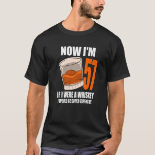 Whiskey Birthday Party 57 Year Old If I Were A Whi T-Shirt