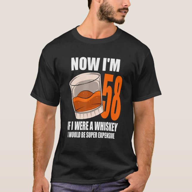 Whiskey Birthday Party 58 Year Old If I Were A Whi T-Shirt (Front)