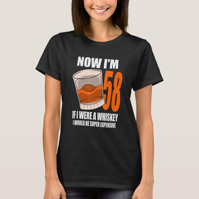 Whiskey Birthday Party 58 Year Old If I Were A Whi T-Shirt (Front)