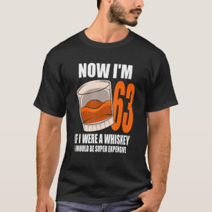Whiskey Birthday Party 63 Year Old If I Were A Whi T-Shirt