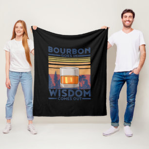 Whiskey Bourbon Goes in Wisdom Comes Out Fleece Blanket