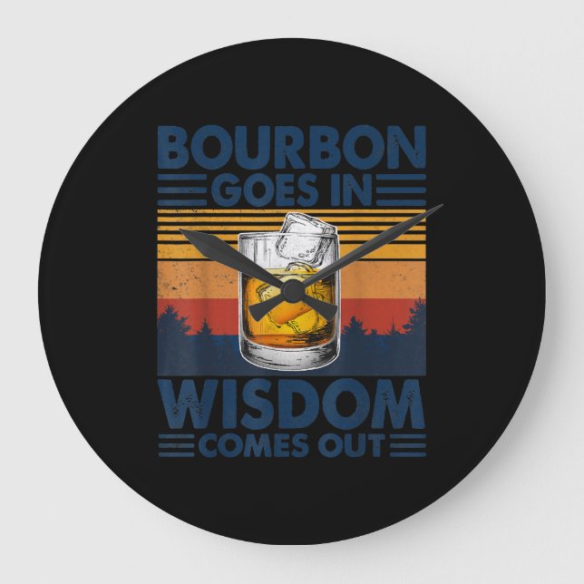 Whiskey  Bourbon Goes in Wisdom Comes Out Large Clock (Front)