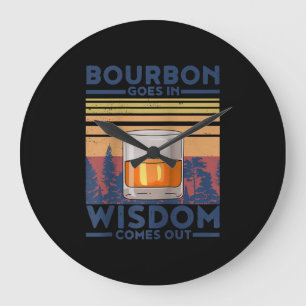 Whiskey Bourbon Goes in Wisdom Comes Out Large Clock