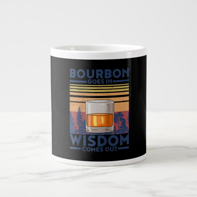 Whiskey Bourbon Goes in Wisdom Comes Out Large Coffee Mug (Front)