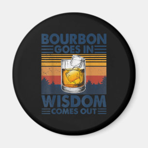 Whiskey Bourbon Goes in Wisdom Comes Out Magnet