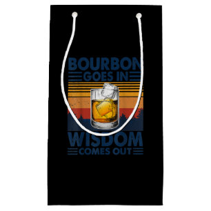 Whiskey Bourbon Goes in Wisdom Comes Out Small Gift Bag