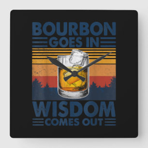 Whiskey  Bourbon Goes in Wisdom Comes Out Square Wall Clock