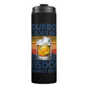 Whiskey Bourbon Goes in Wisdom Comes Out Thermal Tumbler
