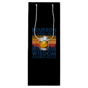 Whiskey Bourbon Goes in Wisdom Comes Out Wine Gift Bag