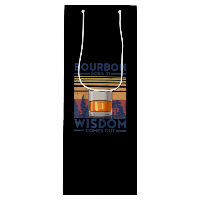 Whiskey Bourbon Goes in Wisdom Comes Out Wine Gift Bag (Front)