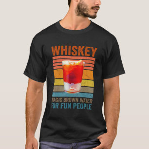 Whiskey Definition Magic Brown Water For Fun Peopl T-Shirt