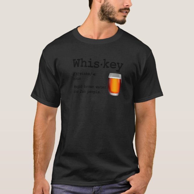 Whiskey Definition Magic Brown Water For Fun Peopl T-Shirt (Front)