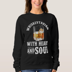 Whiskey Drinker Bourbon Whiskeytarian With Whisky Sweatshirt