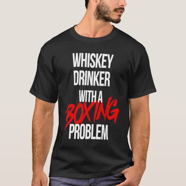Whiskey Drinker With a Boxing Problem  Workout Box T-Shirt (Front)