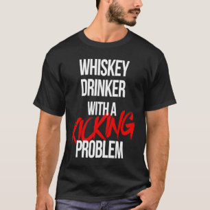 Whiskey Drinker With a Kicking Problem Karate Wor T-Shirt