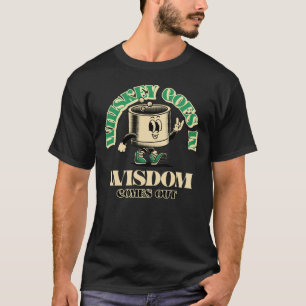Whiskey goes in wisdom comes out funny design T-Shirt