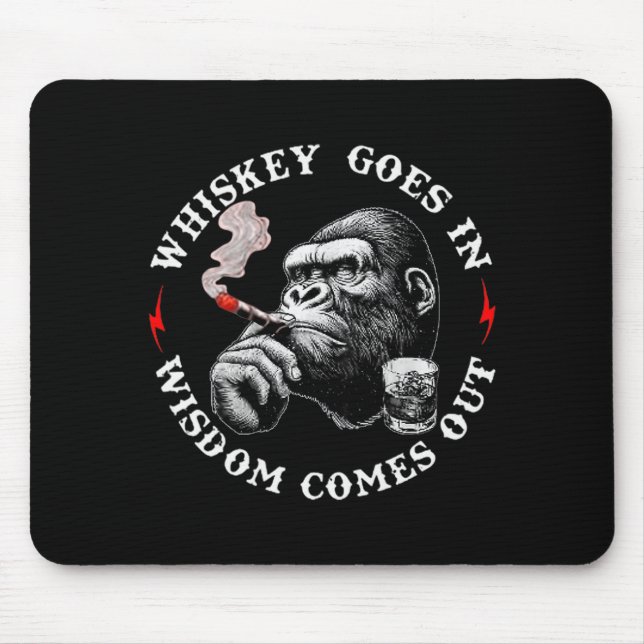 Whiskey Goes In Wisdom Comes Out Funny Monkey (on  Mouse Pad (Front)