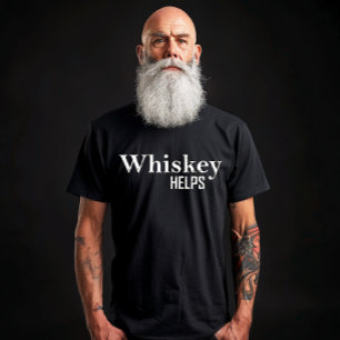 Whiskey helps funny drinking alcohol quotes T-Shirt