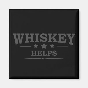Whiskey helps funny drinking alcohol sayings magnet