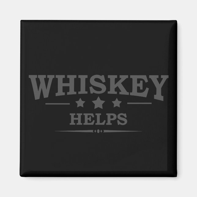 Whiskey helps funny drinking alcohol sayings magnet (Front)