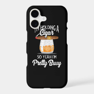 Whiskey I'm Holding Cigar So Yeah I'm Pretty Busy