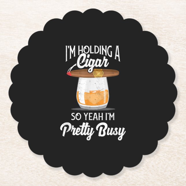 Whiskey I'm Holding Cigar So Yeah I'm Pretty Busy Paper Coaster (Front)